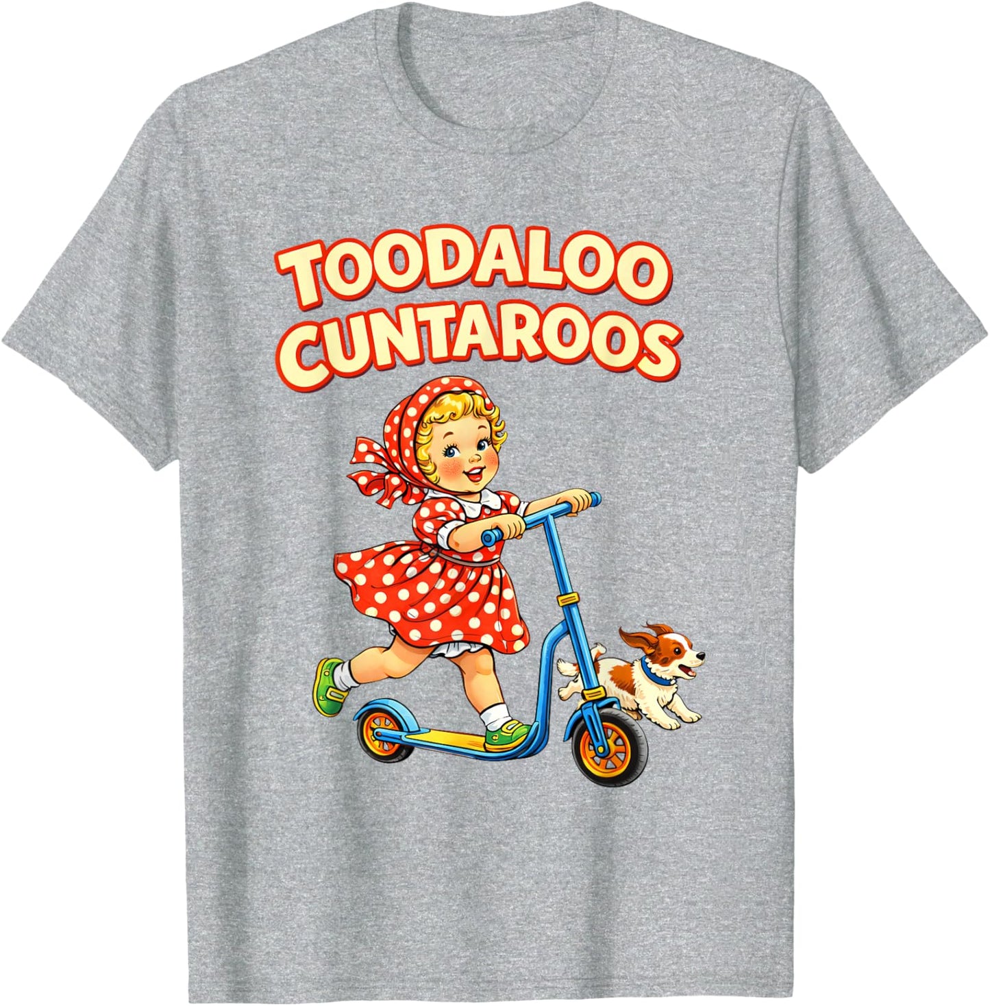 Toodaloo Cuntaroos Funny Retro Goodbye Humor Unisex T-Shirt