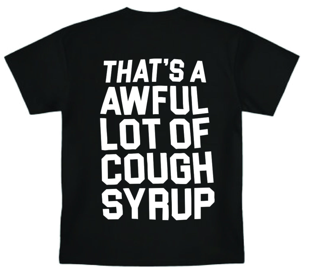 That's An awful lot of Cough Syrup Baller T-Shirt Merch- All Colors and Sizes