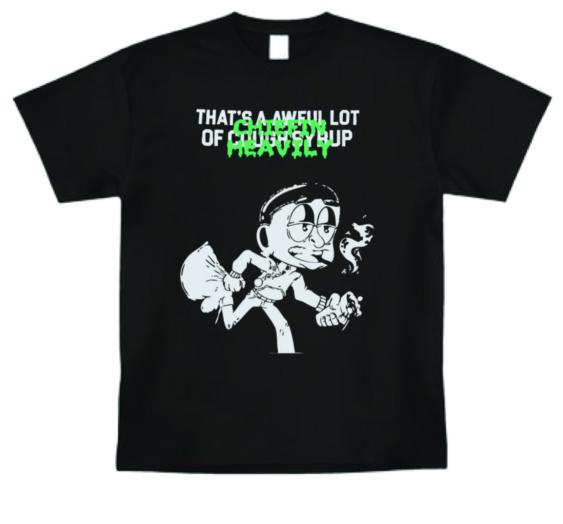 That's An awful lot of Cough Syrup Chiefin Heavily T-Shirt Merch- All Colors and Sizes